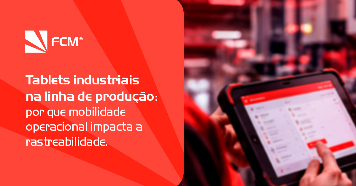 Tablets industriais na linha de produção e o impacto na rastreabilidade